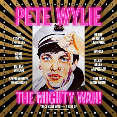 PETE WYLIE & THE MIGHTY WAH! - TEACH YSELF WAH!