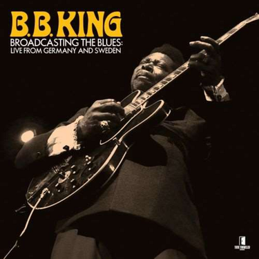 B.B. King - Broadcasting The Blues: Live from Germany to Sweden