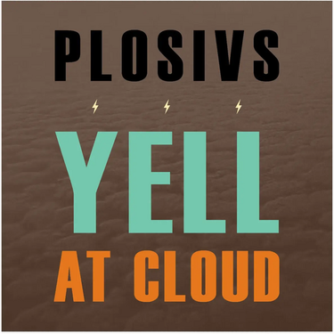 PLOSIVS - YELL AT CLOUD