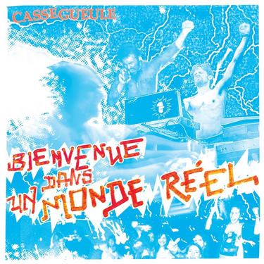 Casse-Gueule - 'Bienvenue Dans Un Monde Réel'